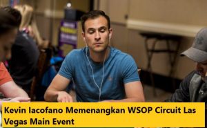 Kevin Iacofano Memenangkan WSOP Circuit Las Vegas Main Event