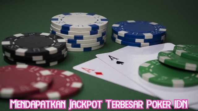 Mendapatkan Jackpot Terbesar Poker IDN